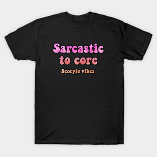 Sarcastic to core  scorpio groovy sayings astrology zodiac 70s 80s aesthetic T-Shirt